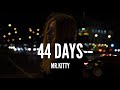 Mrkitty  44 days lyrics