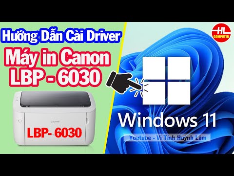 Hướng Dẫn Cài Đặt Driver Máy in Canon LBP 6030 Cho Windows 11 | Vi Tính Huỳnh Lâm