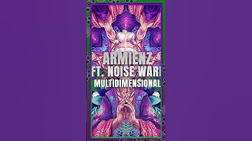 Armienz Ft. Noise Wares - Multidimensional [OUT NOW]