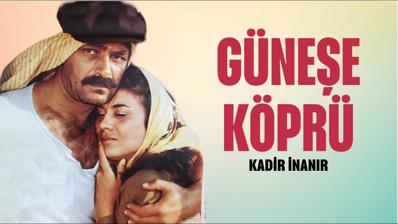 Güneşe Köprü Türk Filmi | FULL | Kadir İnanır