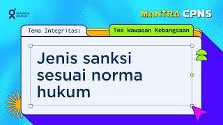 MANTRA CPNS: Jenis sanksi sesuai norma hukum