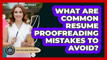 What Are Common Resume Proofreading Mistakes To Avoid?