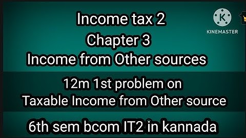 6th sem bcom Ch 3 Income from Other sources 12m question in kannada (1st problem)