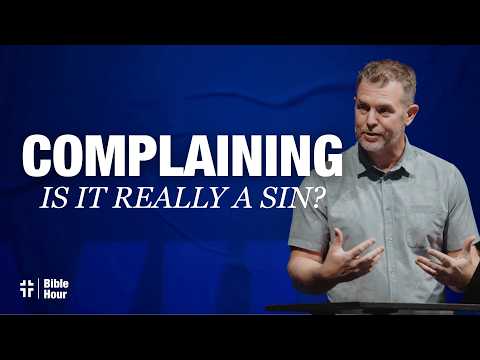 Is Complaining a Sin? What the Bible Says About Grumbling | Bible Hour | Dave Jordan