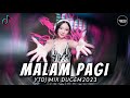 DJ DUGEM 2023 MALAM PAGI X BINTANG DI SURGA REMIX FUNKOT TERBARU TRENDING TIK TOK