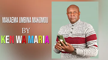 Makaema Umbina Makomou by Ken wa Maria (OFFICIAL AUDIO)