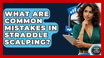 What Are Common Mistakes In Straddle Scalping? - Stock and Options Playbook