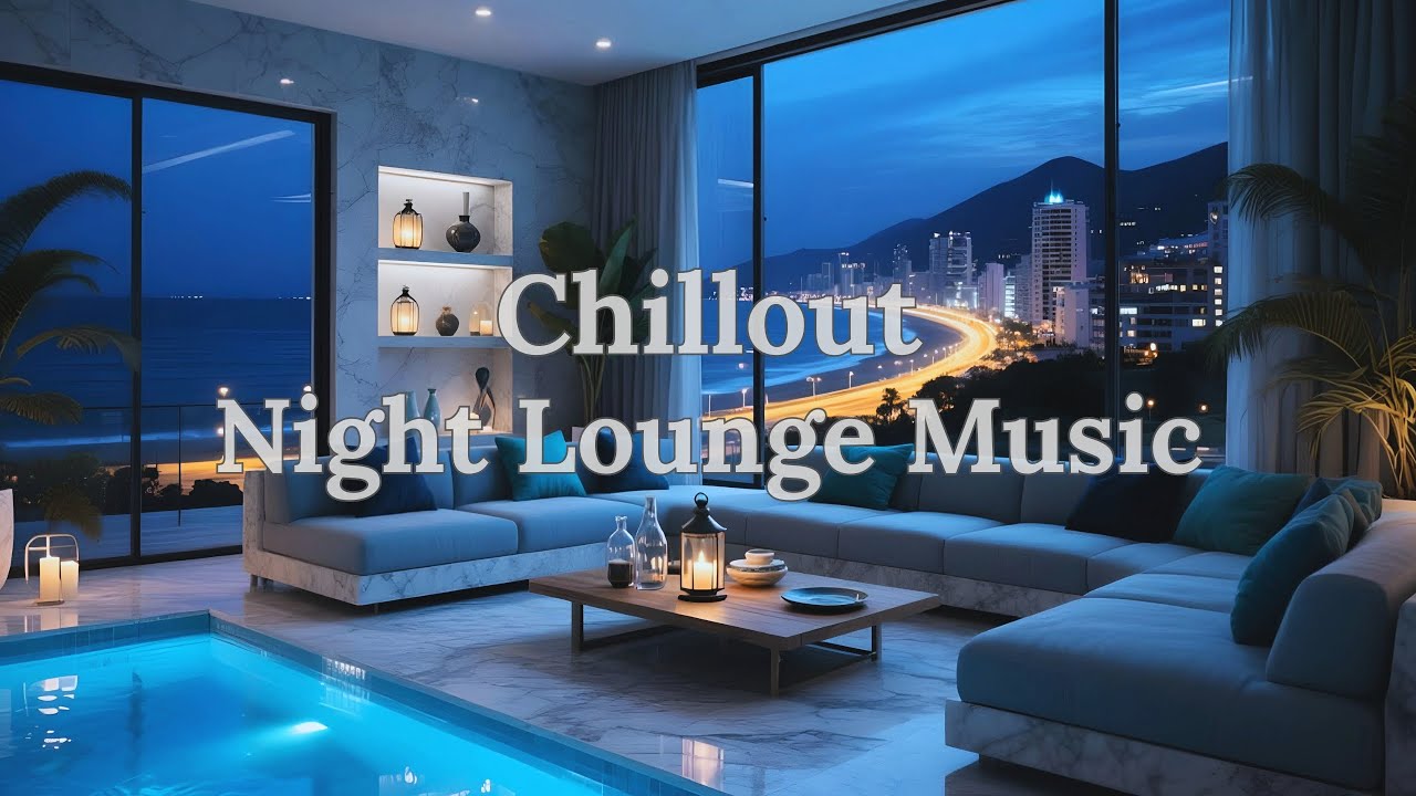 Chill Music || Lounge Deep Chillout | Relaxing Night Ocean View ...