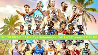 World Athletics Relays Bahamas 2024 |  Heats | Day 1 | Livestream & Call In