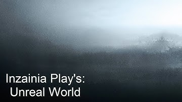 Inzainia Plays: Unreal World (Character creation and starting)