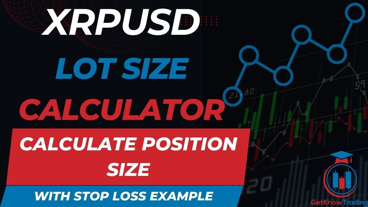 XRPUSD Lot Size Calculator - Calculate Position Size - Get Know Trading