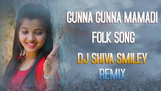 GUNNA GUNNA MAMADI || LATEST FOLK SONG || DJ SHIVA SMILEY REMIX
