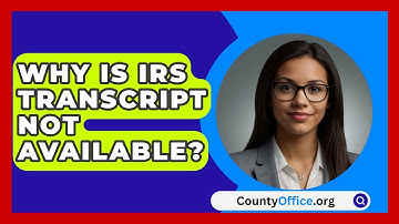 Why Is IRS Transcript Not Available? - CountyOffice.org