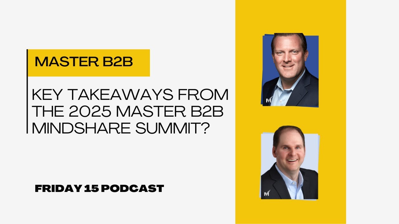 Key Takeaways from the 2025 Master B2B Mindshare Summit - YouTube