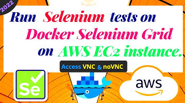 Run selenium tests on docker selenium grid on AWS EC2 instance| Access VNC, noVNC & EC2 from Windows