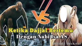 KETIKA DAJJAL BERTEMU DENGAN NABI ISA AS ‼️AKHIR ZAMAN‼️ Ustadz zulkifli