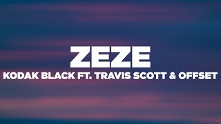 Kodak Black - ZEZE (Lyrics \/ Lyric Video) ft. Travis Scott \& Offset