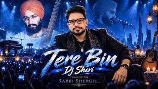 Tere Bin | DJ Sheri Remix | Tribute to Rabbi Shergill ❤️ | Live Concert Remix 2026