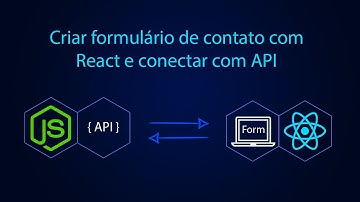 Como criar formulário de contato com React e enviar para API e salvar no banco de dados