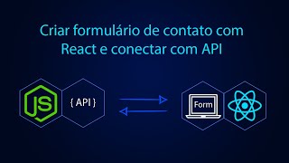 Como criar formulário de contato com React e enviar para API e salvar no banco de dados