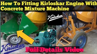 How To Setting &Fitting Kirloskar Engine In Concrete Mixture Machine || Full Details VideoDelivary |