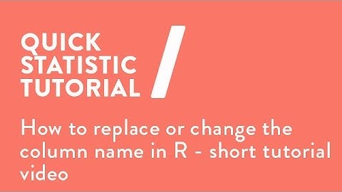 How to replace or change the column name in R - short tutorial video