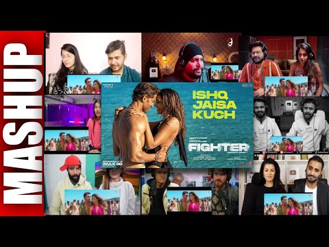 FIGHTER: Ishq Jaisa Kuch (Song) Hrithik Roshan, Deepika Padukone | Mashup reaction🔥🔥🔥🔥🔥