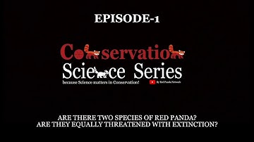 CONSERVATION SCIENCE SERIES | EP 1 | RED PANDA NETWORK | CSS