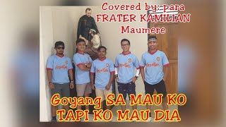 Sa Mau Koi, Tapi Ko Mau Dia, Covered By Para Frater Kamilian