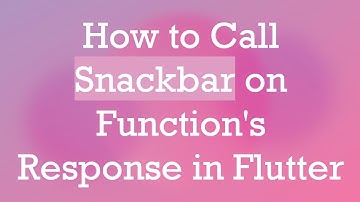 How to Call Snackbar on Function