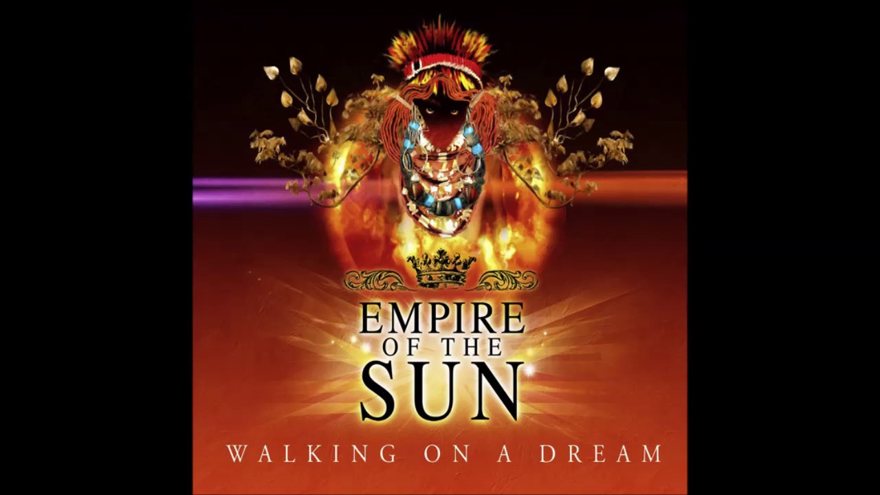 walking on a dream empire of the sun