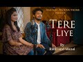 Tere liye  unplugged cover  rishi srivastava  mansi singh  veer zaara 