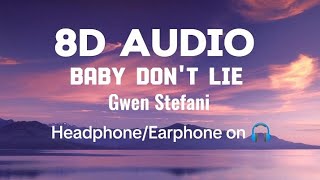 Gwen Stefani - Baby Don't Lie (lyrics) | 8D Audio