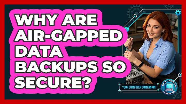 Why Are Air-gapped Data Backups So Secure? - Your Computer Companion