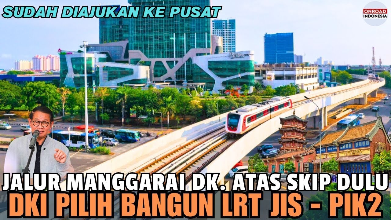 DKI решает расширить линию LRT Северной Джакарты (JIS ANCOL PIK2) - MANGGARAI DUKUH ATAS пока про...