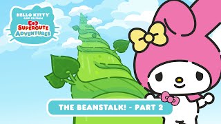 Hello Kitty and the Beanstalk PART 2 | Hello Kitty and Friends Supercute Adventures S6 EP05