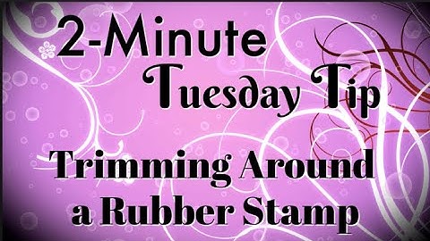 Simply Simple 2-MINUTE TUESDAY TIP - Trimming Around a Rubber Stamp by Connie Stewart