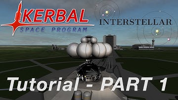 Kerbal Space Program - Interstellar Extended Tutorial - Part 1