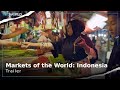 Markets of the World: Indonesia | Series | Trailer