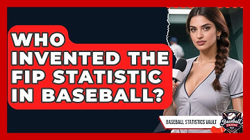 Who Invented the FIP Statistic in Baseball? | Baseball Statistics Vault News
