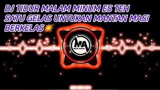 DJ TIDUR MALAM MINUM ES TEH SATU GELAS INGAT MANTAN | REMIX OLD 30DETIK🎶