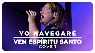Yo Navegaré (Español) / Ven Espíritu Santo  Roselind Hernández (Feat. Esperanza Worship) | Cover