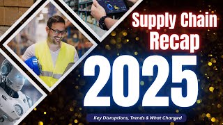Supply Chain in 2025 | What Happened to Global Supply Chain in 2025 | Supply Chain Trend 2025