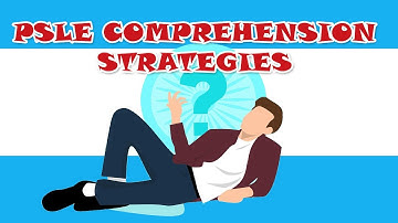 PSLE Comprehension Strategies