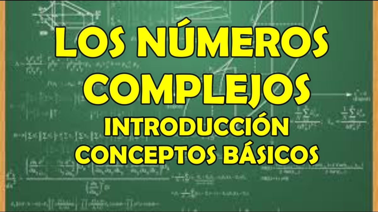 INTRODUCCIÓN A LOS NÚMEROS COMPLEJOS CONCEPTOS BÁSICOS VARIABLE COMPLEJA YouTube INTRODUCCIÓN A LOS NÚMEROS COMPLEJOS CONCEPTOS BÁSICOS VARIABLE COMPLEJA YouTube