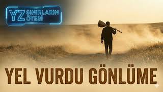 Yel Vurdu Gönlüme I Yz Sınırların Ötesi