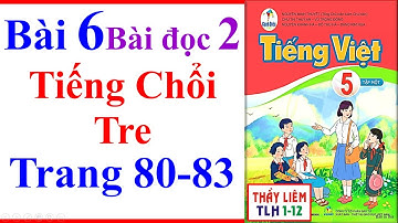 Tiếng Việt Lớp 5 Bài 6 | Tiếng Chổi Tre | Trang 80 - 83 | Cánh Diều | Bài Đọc 2