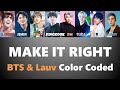 BTS ft. Lauv - Make It Right Color Coded Lyrics Eng.Rom.Han (Owl Lyrics)
