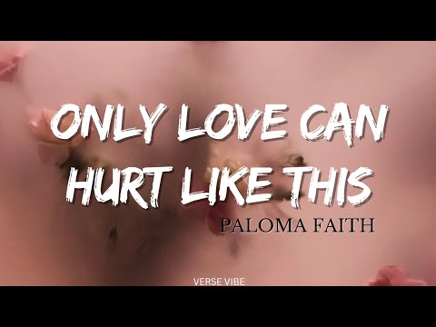 Paloma faith - Only love can hurt like this (lyrics) - YouTube