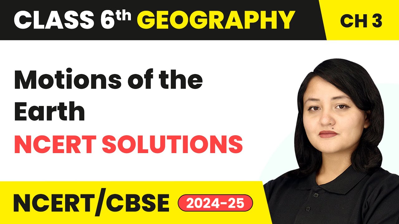 Motions of the Earth - NCERT Solutions | Class 6 Geography Chapter 3 | CBSE 2025